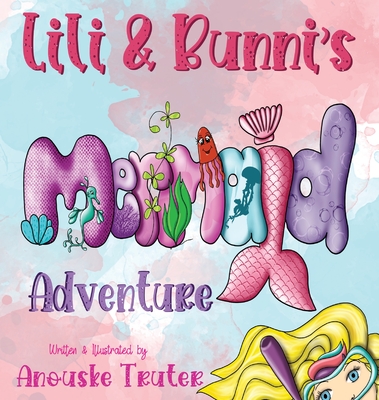 Lili & Bunni's Mermaid Adventure - Truter, Anouske