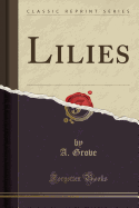 Lilies (Classic Reprint)