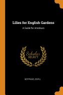Lilies for English Gardens: A Guide for Amateurs