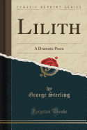 Lilith: A Dramatic Poem (Classic Reprint)
