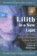 Lilith in a New Light: Essays on the George MacDonald Fantasy Novel