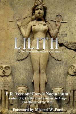 Lilith The Mother of all Dark Creatures - Vernor, E R