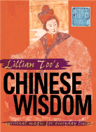 Lillian Too's Chinese Wisdom for Everyday Living: Spiritual Magic for Everyday Living - Too, Lillian