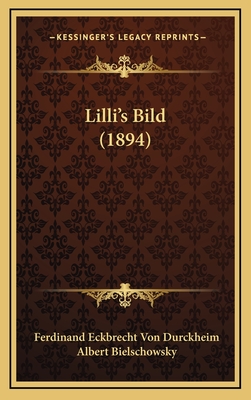 LILLI's Bild (1894) - Durckheim, Ferdinand Eckbrecht Von, and Bielschowsky, Albert