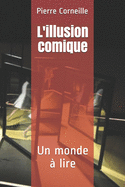 L'illusion comique: Un monde ? lire