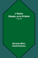 L'illustre Olympie, ou Le St Alexis: Tragedie