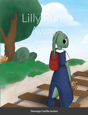 Lilly Runs Away - Castillo, Domingos, and McCauslin, Ilana