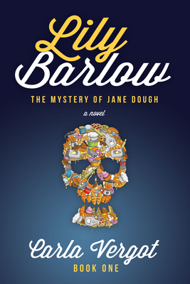 Lily Barlow Book One: The Mystery of Jane Dough - Vergot, Carla