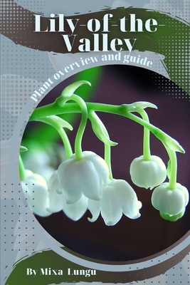 Lily-of-the-Valley: Plant overview and guide - Lungu, Mixa