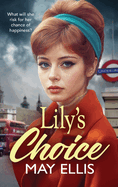 Lily's Choice: An emotional, heartfelt saga from May Ellis, based on real life events