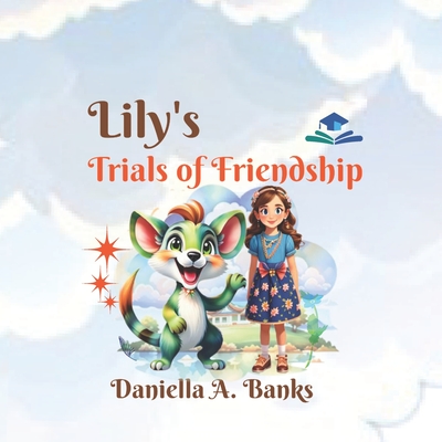 Lily's Trials of Friendship - Banks, Daniella A