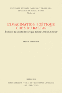 L'Imagination P?etique Chez Du Bartas: Elements de Sensibilit? Baroque Dans La Creation Du Monde