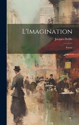 L'Imagination: Poeme - Delille, Jacques