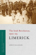 Limerick: The Irish Revolution, 1912-23