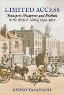 Limited Access: Transport Metaphors and Realism in the British Novel, 1740-1860