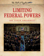 Limiting Federal Powers: The Tenth Amendment