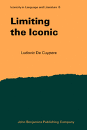 Limiting the Iconic: From the Metatheoretical Foundations to the Creative Possibilities of Iconicity in Language