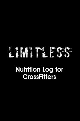 Limitless Nutrition Log: Nutrition Log for Crossfitters - Diez, Brian