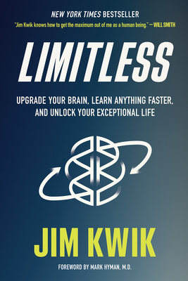 Limitless: Upgrade Your Brain, Learn Anything Faster, and Unlock Your Exceptional Life - Kwik, Jim
