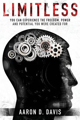 Limitless: You Can Experience the Freedom, Power and Potential You Were Created For - Davis, Aaron D, and Sullivan, Alice (Editor), and Fuller, Adam