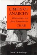 Limits of Anarchy: Intervention and State Formation in Chad - Nolutshungu, Sam C