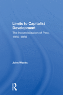 Limits To Capitalist Development: The Industrialization Of Peru, 1950-1980