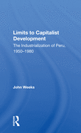 Limits to Capitalist Development: The Industrialization of Peru, 1950-1980