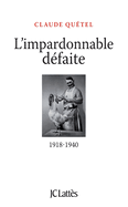 L'impardonnable d?faite: 1918-1940