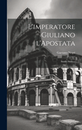 L'Imperatore Giuliano L'Apostata: Studio Storico