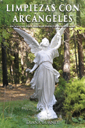 Limpiezas con Arcngeles: Un manual para liberar energ?as no deseadas