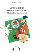 L'improbabile commissario Max: (Minigialli per incontinenti)