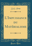 LImpuissance du Matrialisme (Classic Reprint)