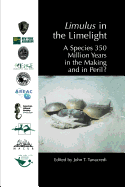 Limulus in the Limelight: A Species 350 Million Years in the Making and in Peril? - Tanacredi, John T, Dr. (Editor)