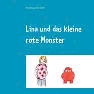 Lina und das kleine rote Monster: eine Mut-mach-Geschichte f?r Kinder und Erwachsene