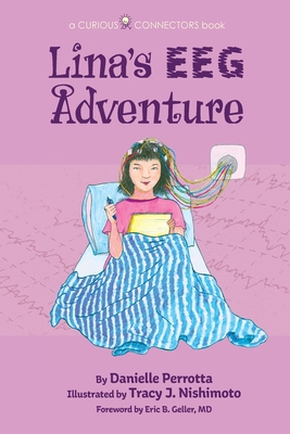 Lina's EEG Adventure: A Curious Connectors Book - Perrotta, Danielle, and Geller, Eric B (Foreword by)