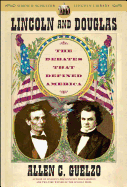 Lincoln and Douglas: The Debates That Defined America