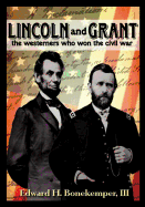 Lincoln and Grant: The Westerners Who Won the Civil War: The Westerners Who Won the Civil War