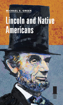 Lincoln and Native Americans - Green, Michael S