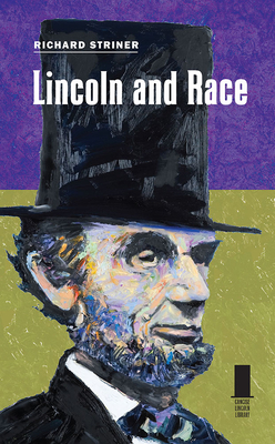 Lincoln and Race - Striner, Richard