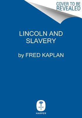 Lincoln and the Abolitionists: John Quincy Adams, Slavery, and the Civil War - Kaplan, Fred