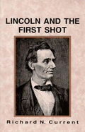 Lincoln and the First Shot - Current, Richard N