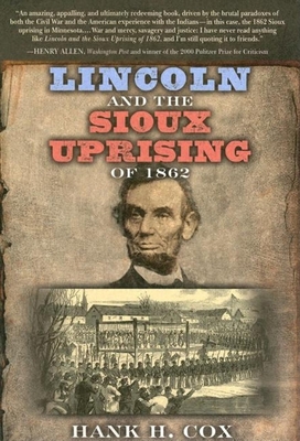 Lincoln and the Sioux Uprising of 1862 - Cox, Hank H