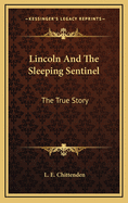 Lincoln and the sleeping sentinel; the true story