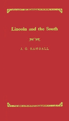 Lincoln and the South - Randall, J G, and Lincoln, Abraham, and Randall, James Garfield