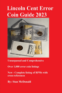 Lincoln Cent Error Coin Guide 2023: Unsurpassed and Comprehensive
