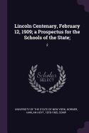 Lincoln Centenary, February 12, 1909; a Prospectus for the Schools of the State;: 2