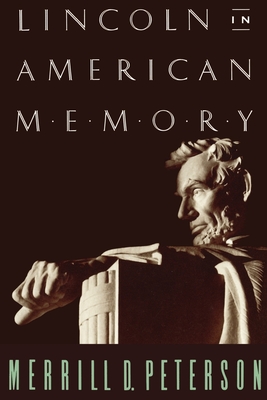Lincoln in American Memory - Peterson, Merrill D
