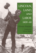 Lincoln, Land, and Labor, 1809-60