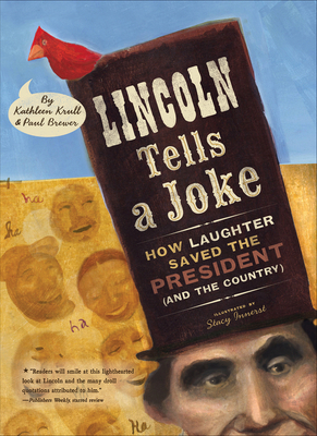 Lincoln Tells a Joke: How Laughter Saved the President (and the Country) - Krull, Kathleen, and Brewer, Paul