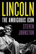 Lincoln: The Ambiguous Icon